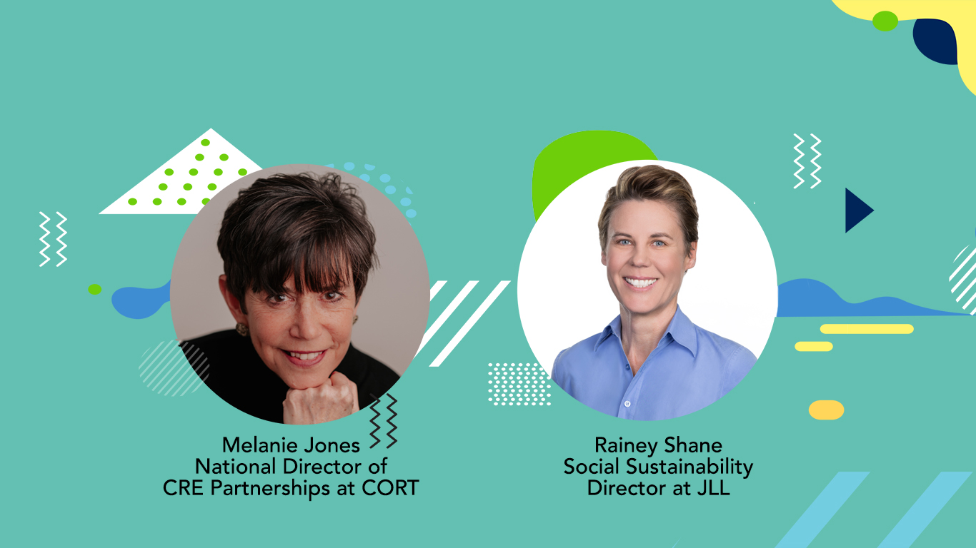 Melanie Jones, CORT’s National Director, CRE Partnerships and Rainey Shane, Social Sustainability Director for JLL